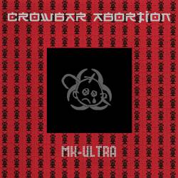 Crowbar Abortion : MK-Ultra